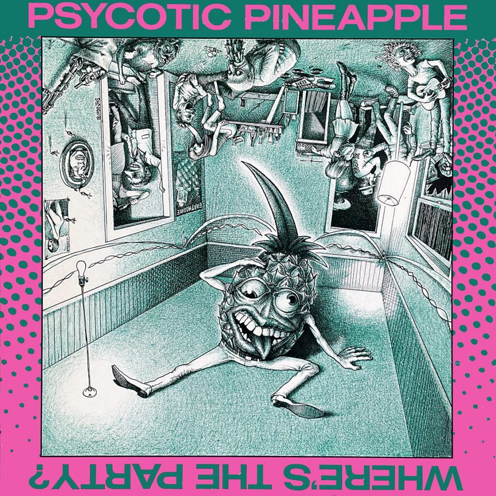 Psycotic Pineapple Party Stains – A Weekly Update from Stronger Than Dirt Featuring The Psycotic Pineapple, Helen Love, and Troggs